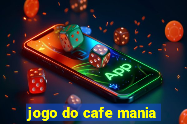 jogo do cafe mania